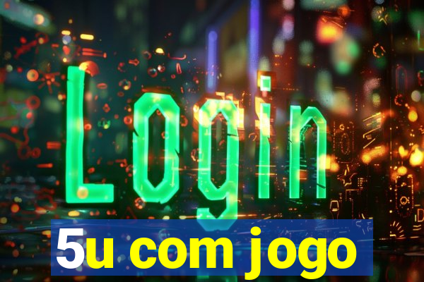 5u com jogo